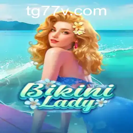 Exploring the Exciting World of BikiniLady: A Dive into TG77 Gameplay