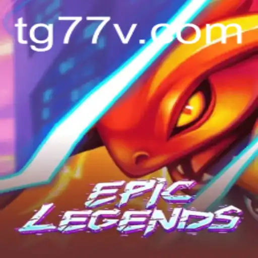 EpicLegends: Unveiling the Fantasy Realm with TG77