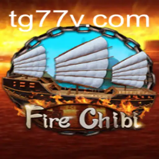 Unveiling the Exciting World of FireChibi: The Epic Game Experience with TG77