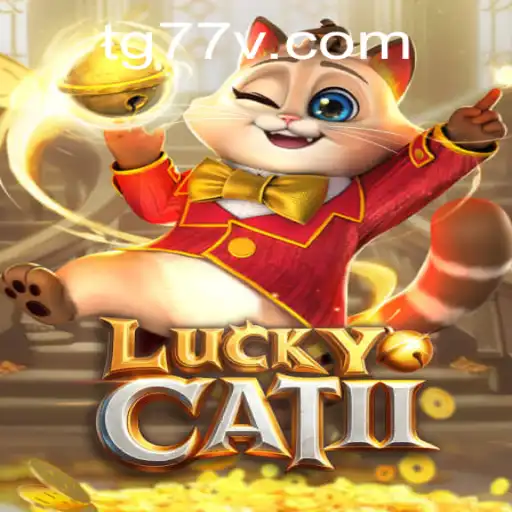 Exploring the Fascinating World of 'LuckyCatII' and the Thrill of TG77