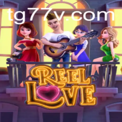 ReelLove: Experience the Thrill of TG77's Latest Sensation