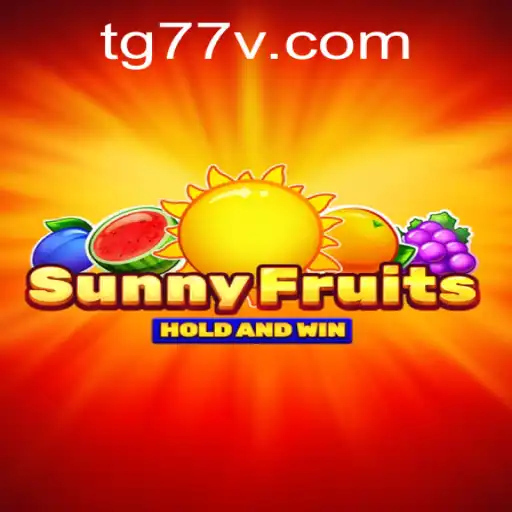Discover the Thrills of SunnyFruits: A Fresh Adventure with TG77